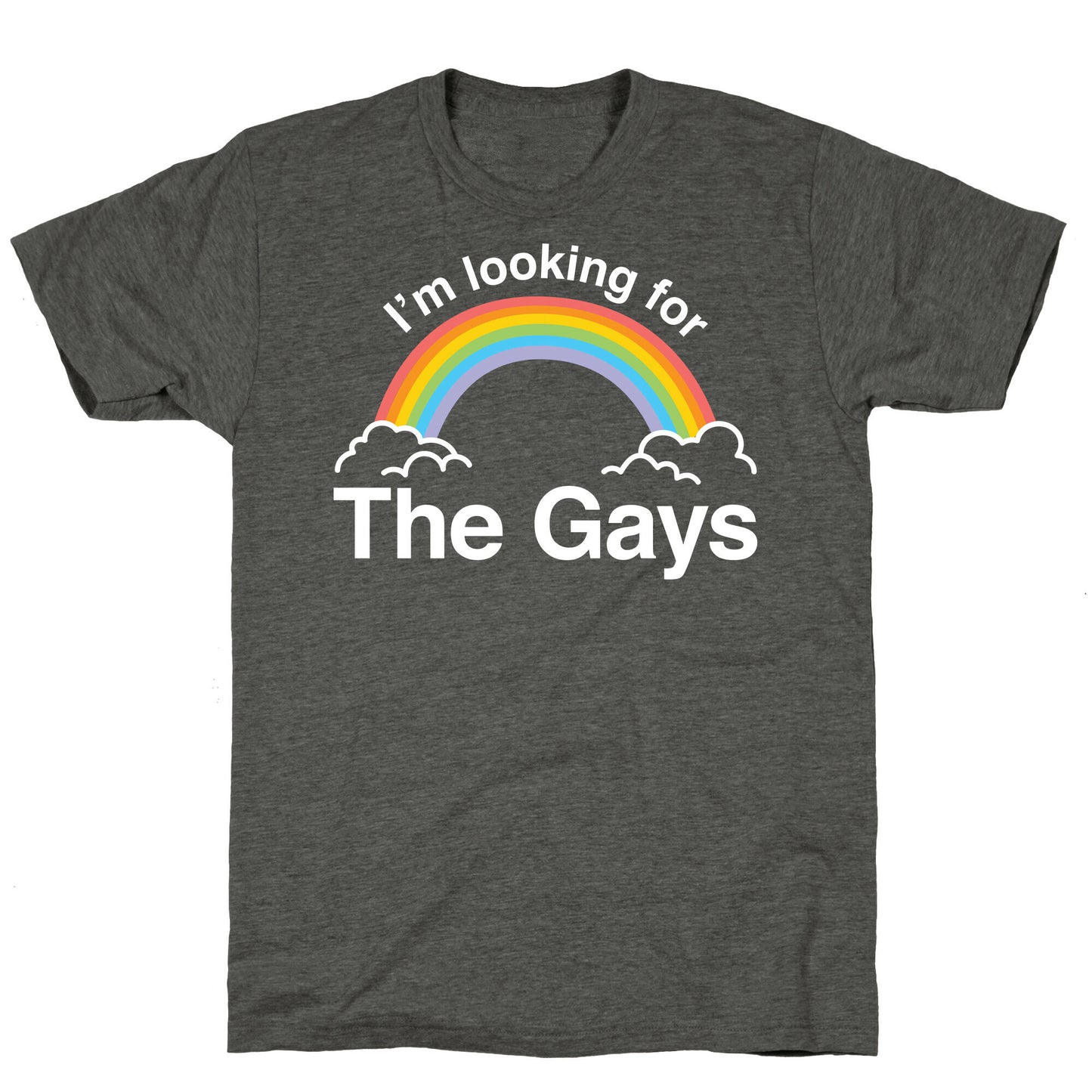 I'm Looking For The Gays Unisex Triblend Tee