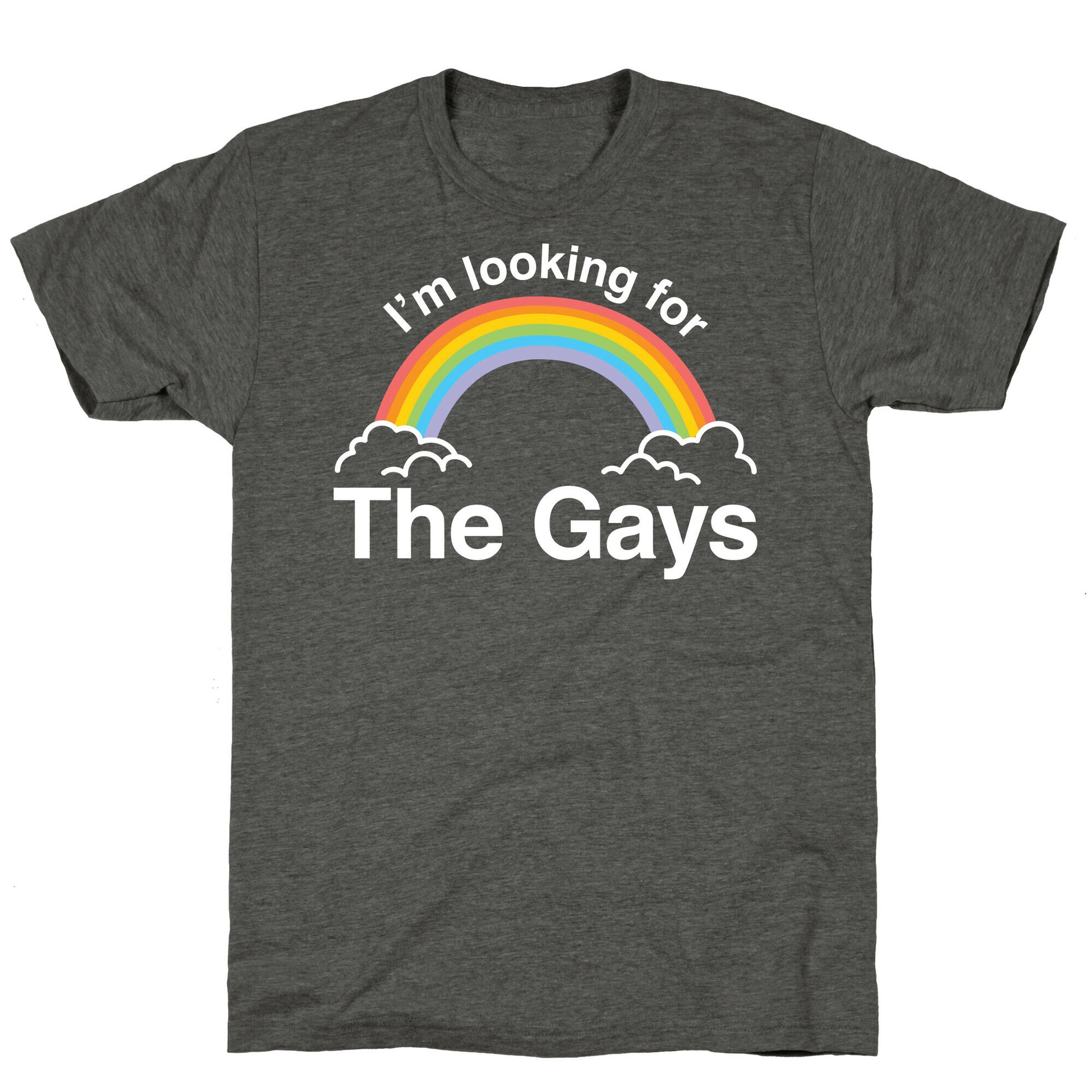 I'm Looking For The Gays Unisex Triblend Tee
