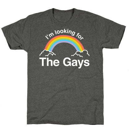 I'm Looking For The Gays Unisex Triblend Tee