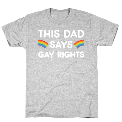 This Dad Says Gay Rights T-Shirt