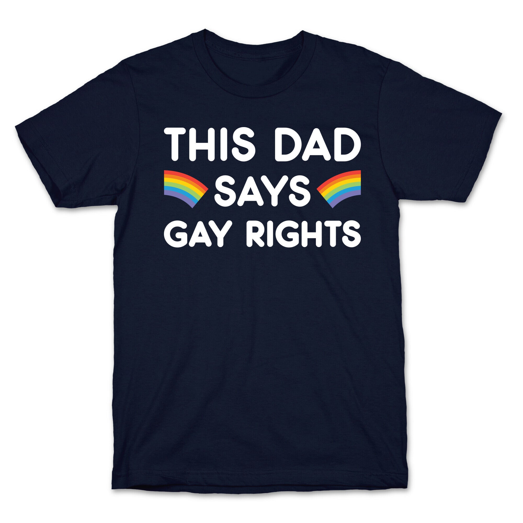 This Dad Says Gay Rights T-Shirt