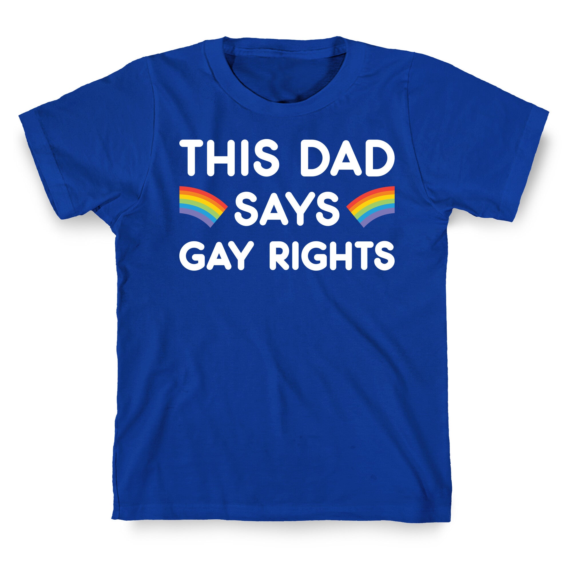This Dad Says Gay Rights T-Shirt