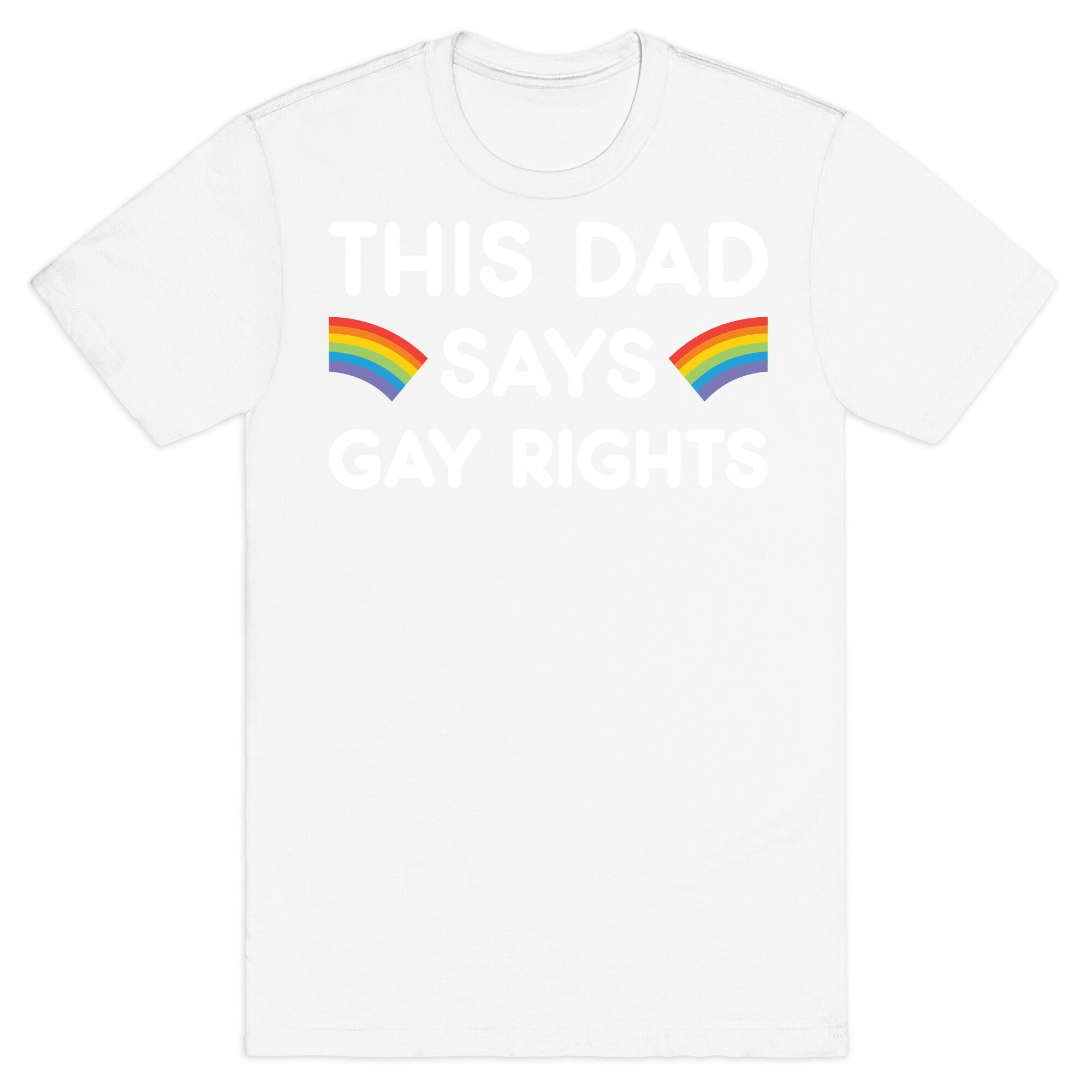 This Dad Says Gay Rights T-Shirt