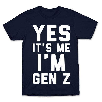 Yes It's Me I'm Gen Z White Print T-Shirt
