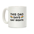 This Dad Says Gay Rights Coffee Mug