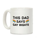 This Dad Says Gay Rights Coffee Mug