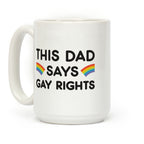 This Dad Says Gay Rights Coffee Mug