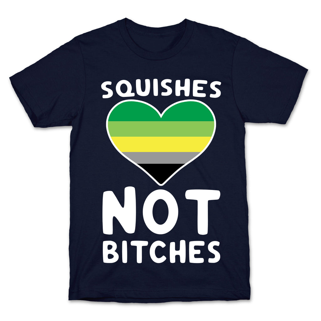 Squishes Not Bitches T-Shirt