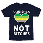 Squishes Not Bitches T-Shirt