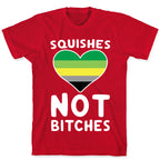 Squishes Not Bitches T-Shirt