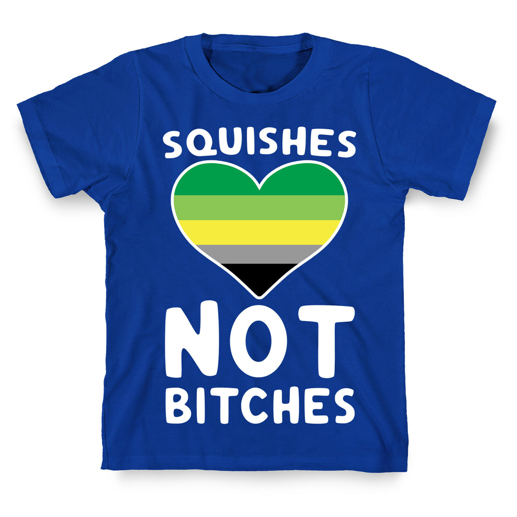 Squishes Not Bitches T-Shirt
