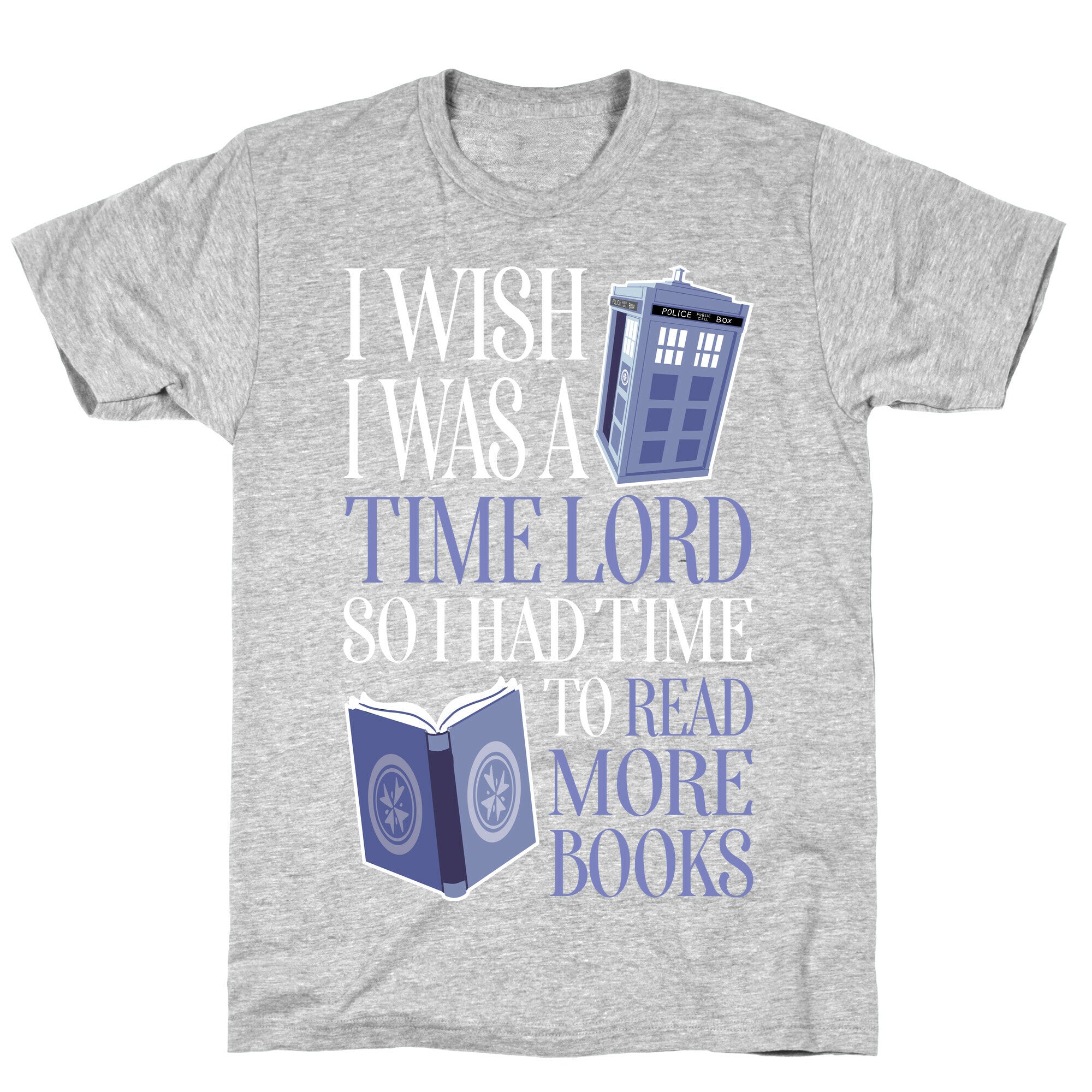 I Wish I Was A Time Lord So I Had Time To Read More Books T-Shirt