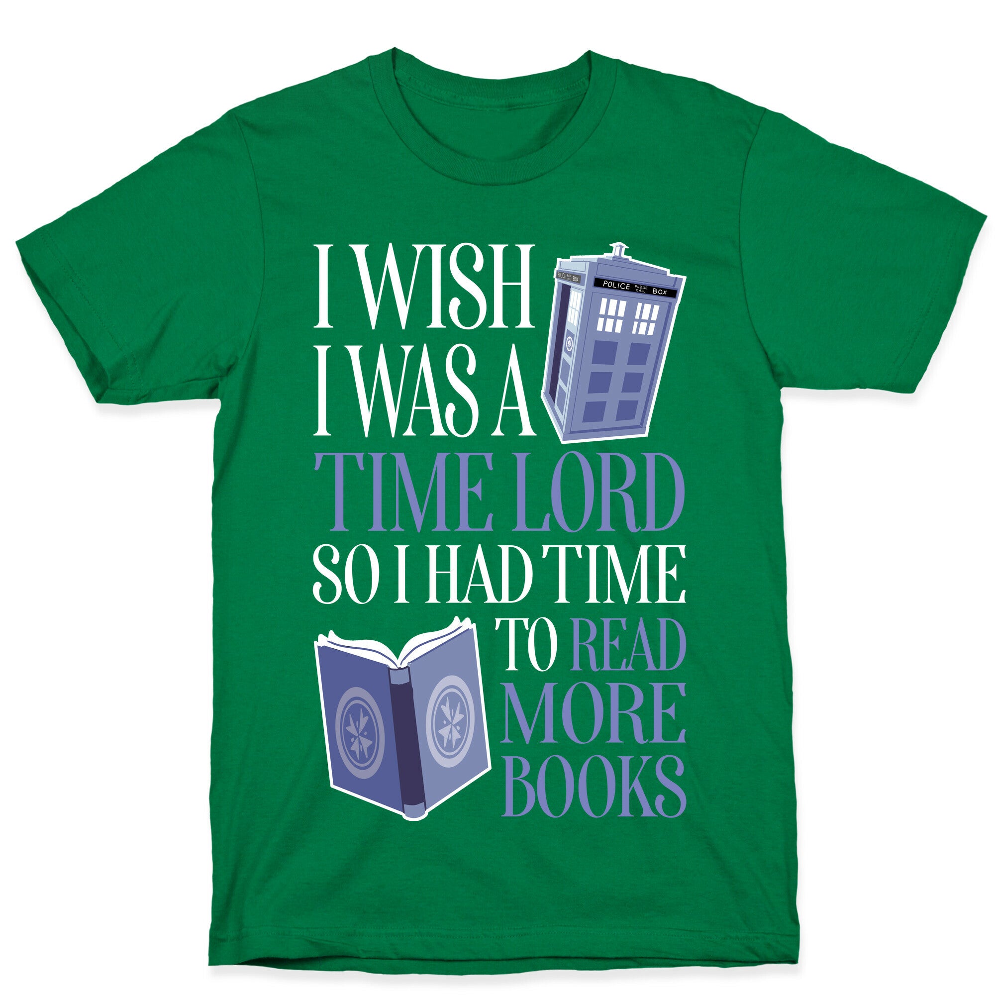 I Wish I Was A Time Lord So I Had Time To Read More Books T-Shirt