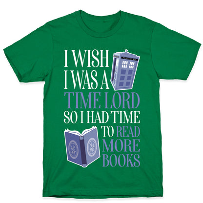 I Wish I Was A Time Lord So I Had Time To Read More Books T-Shirt