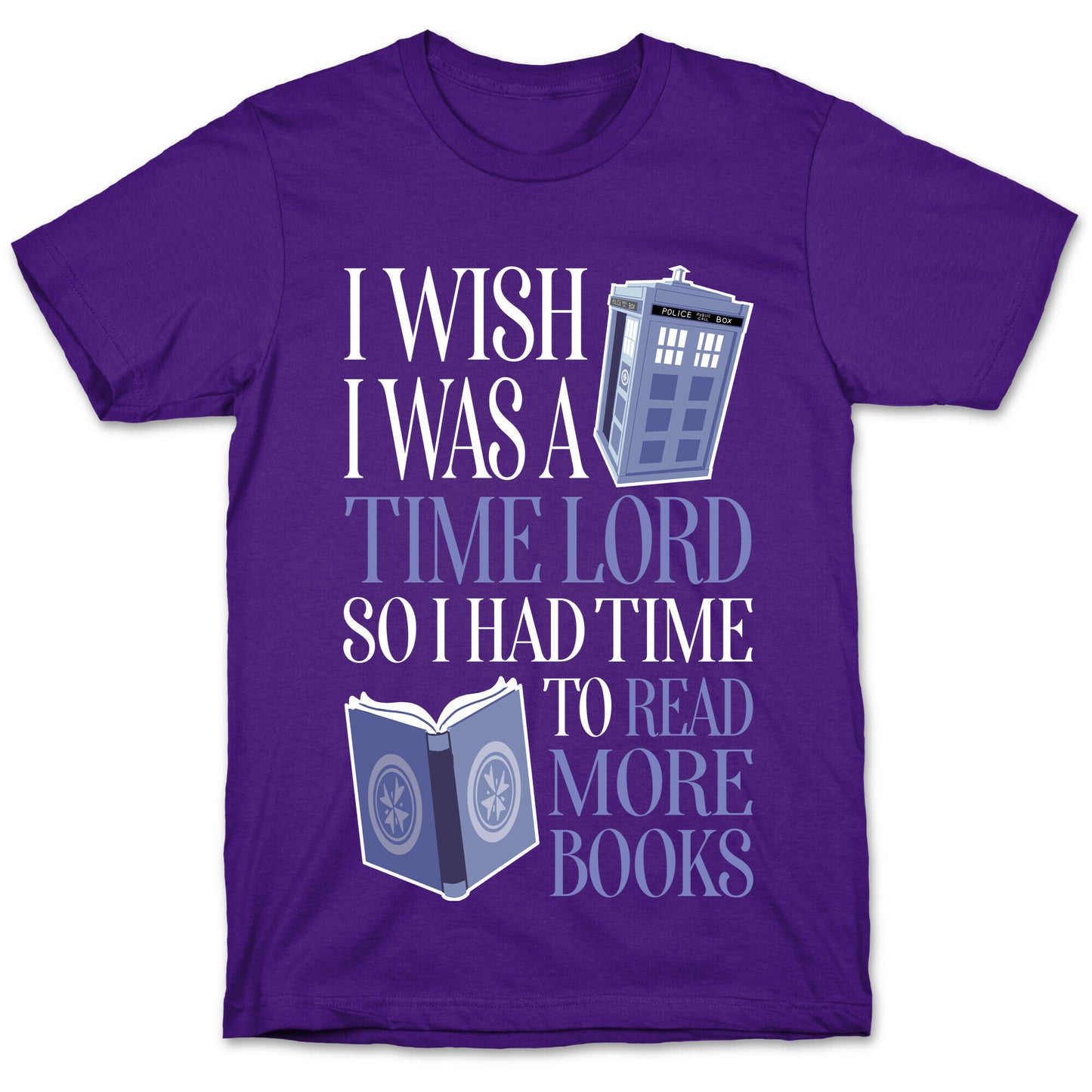 I Wish I Was A Time Lord So I Had Time To Read More Books T-Shirt