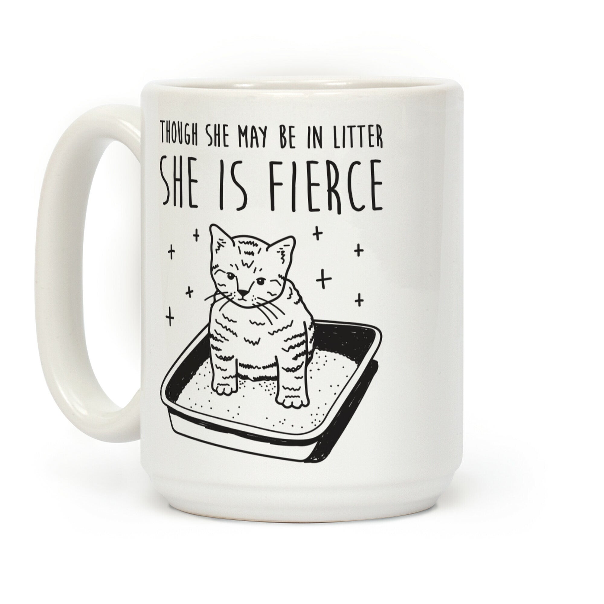 Though She May Be In Litter She Is Fierce Coffee Mug