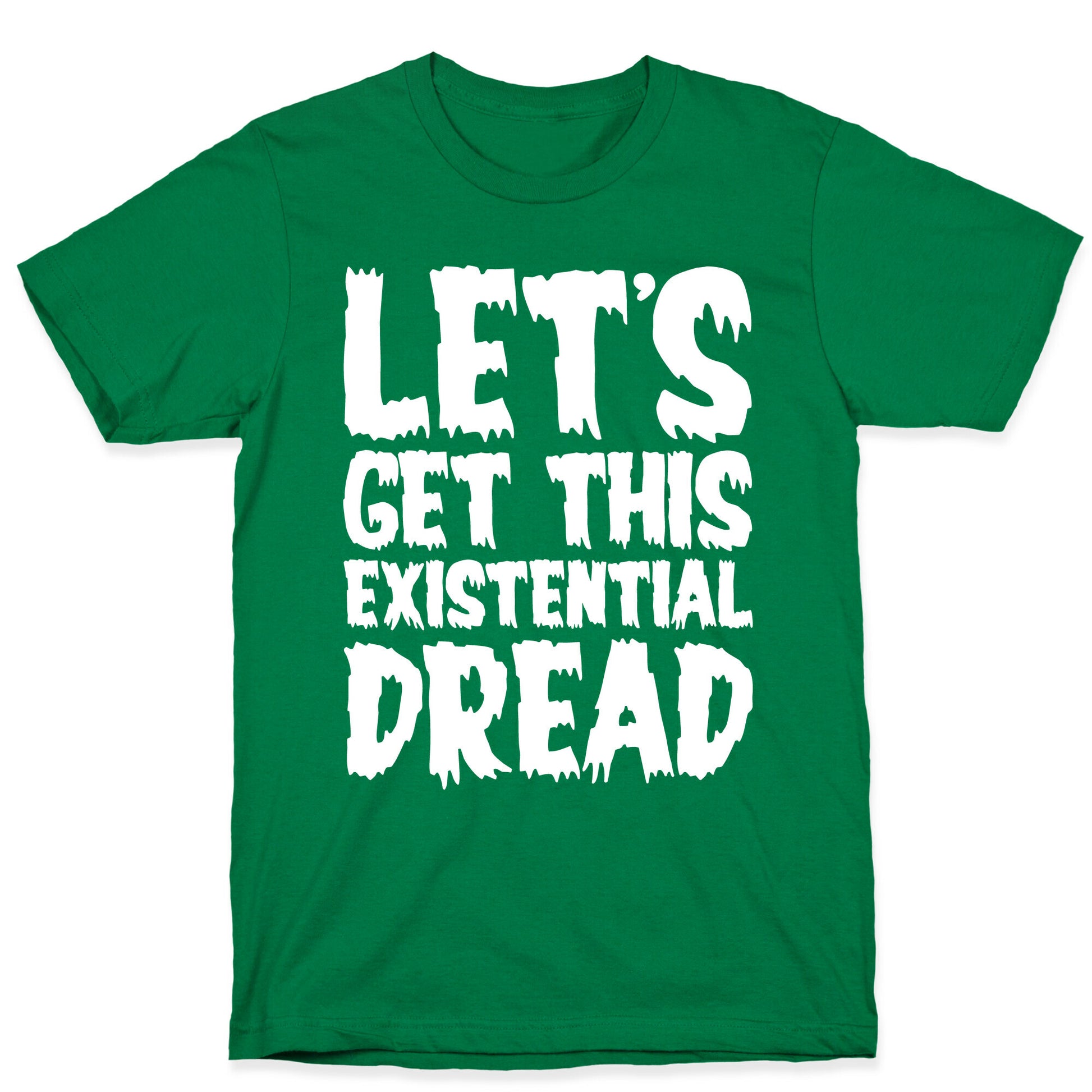 Let's Get This Existential Dread Parody White Print T-Shirt