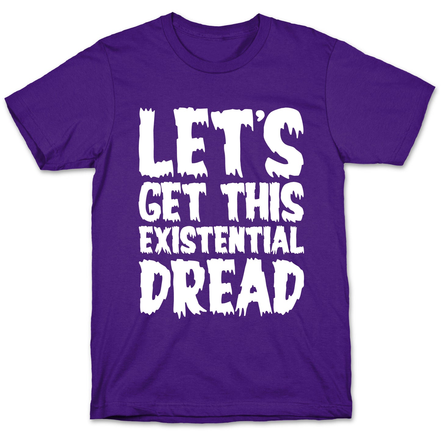 Let's Get This Existential Dread Parody White Print T-Shirt