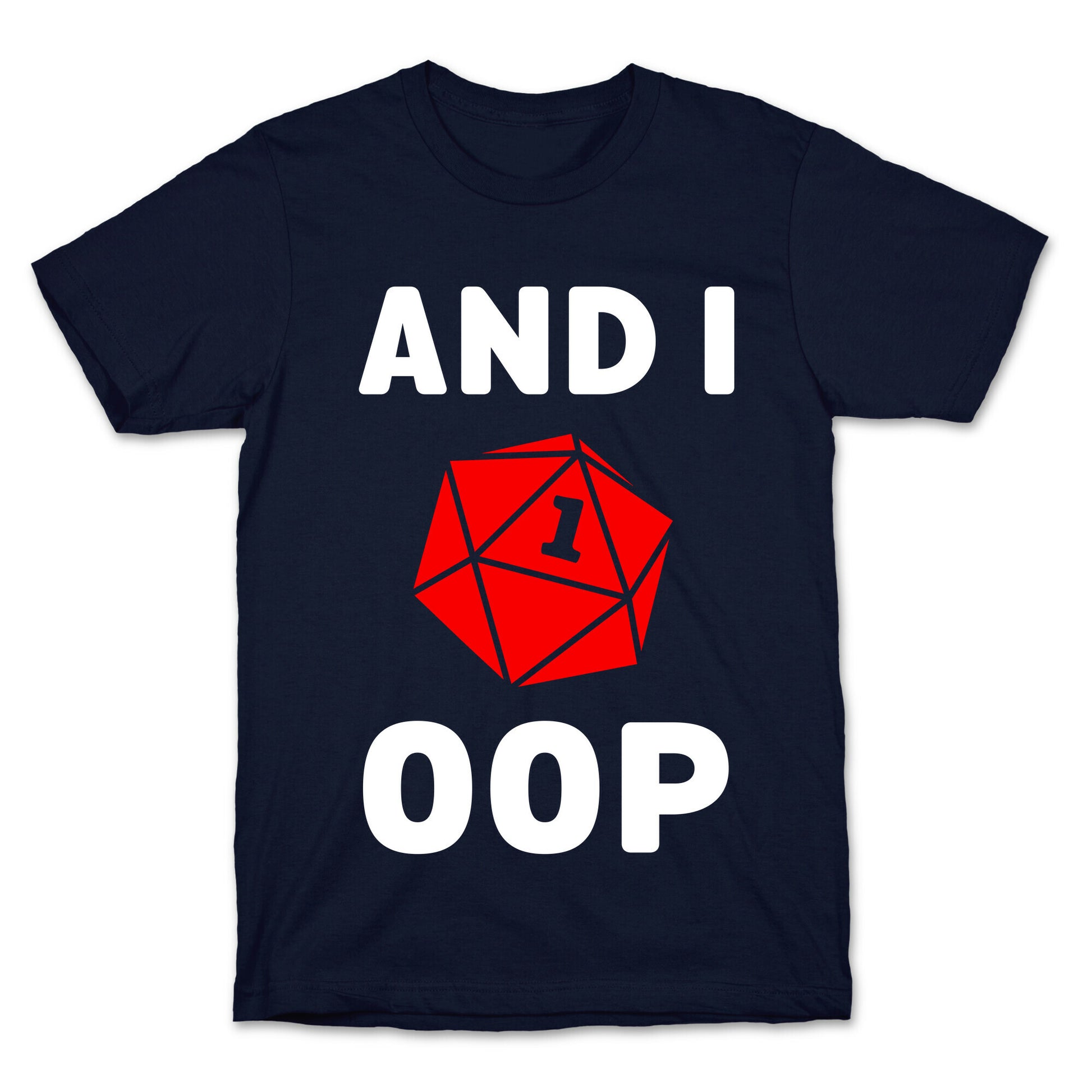 And I Oop (D20) T-Shirt