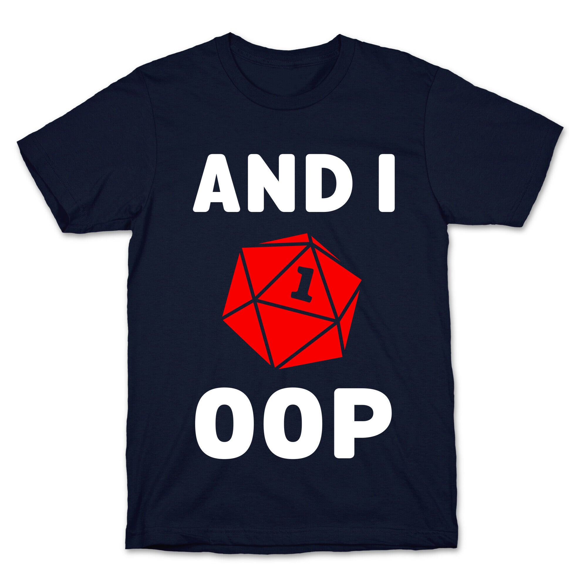 And I Oop (D20) T-Shirt