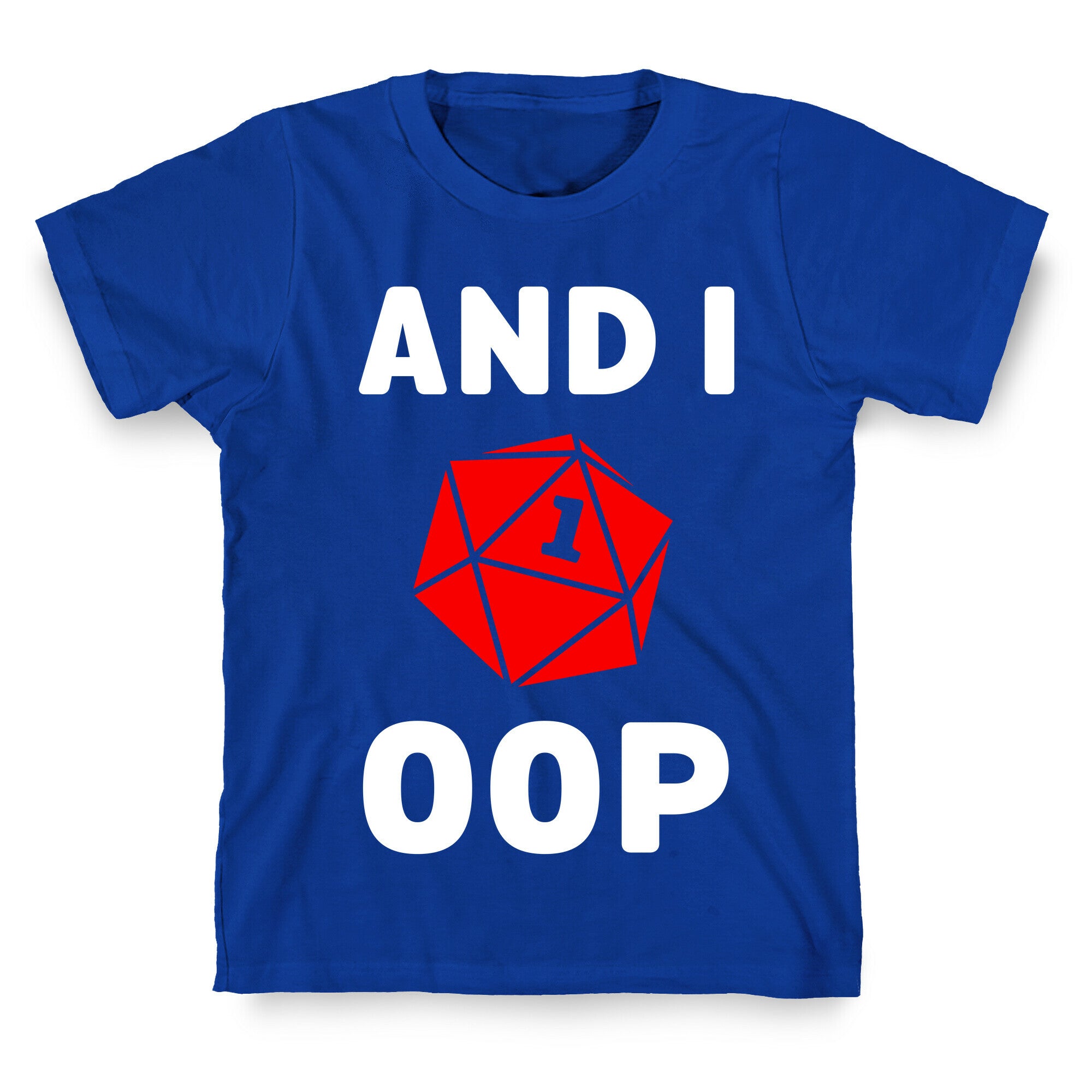 And I Oop (D20) T-Shirt