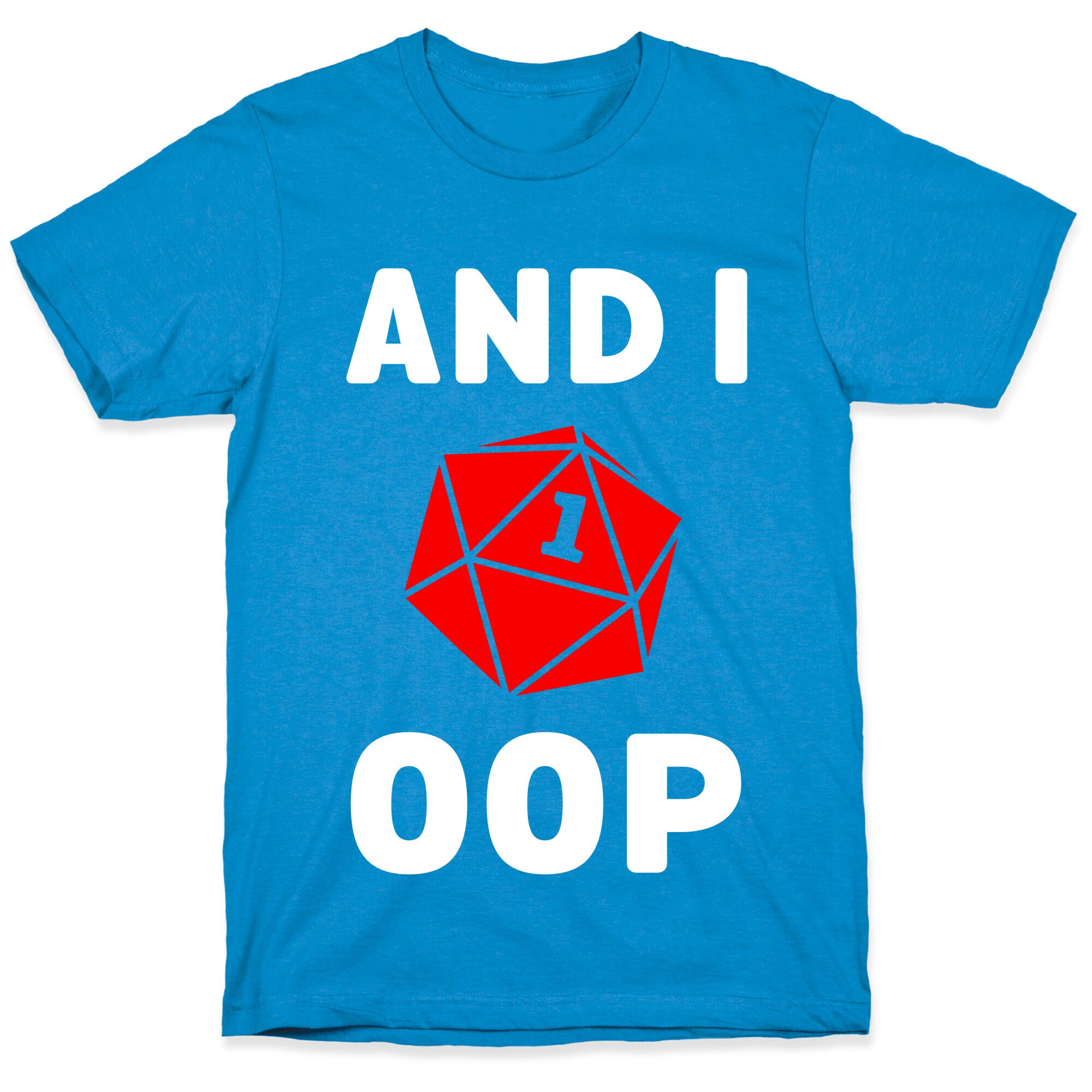 And I Oop (D20) T-Shirt
