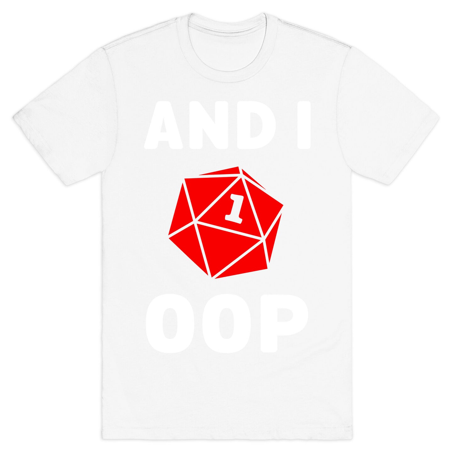 And I Oop (D20) T-Shirt
