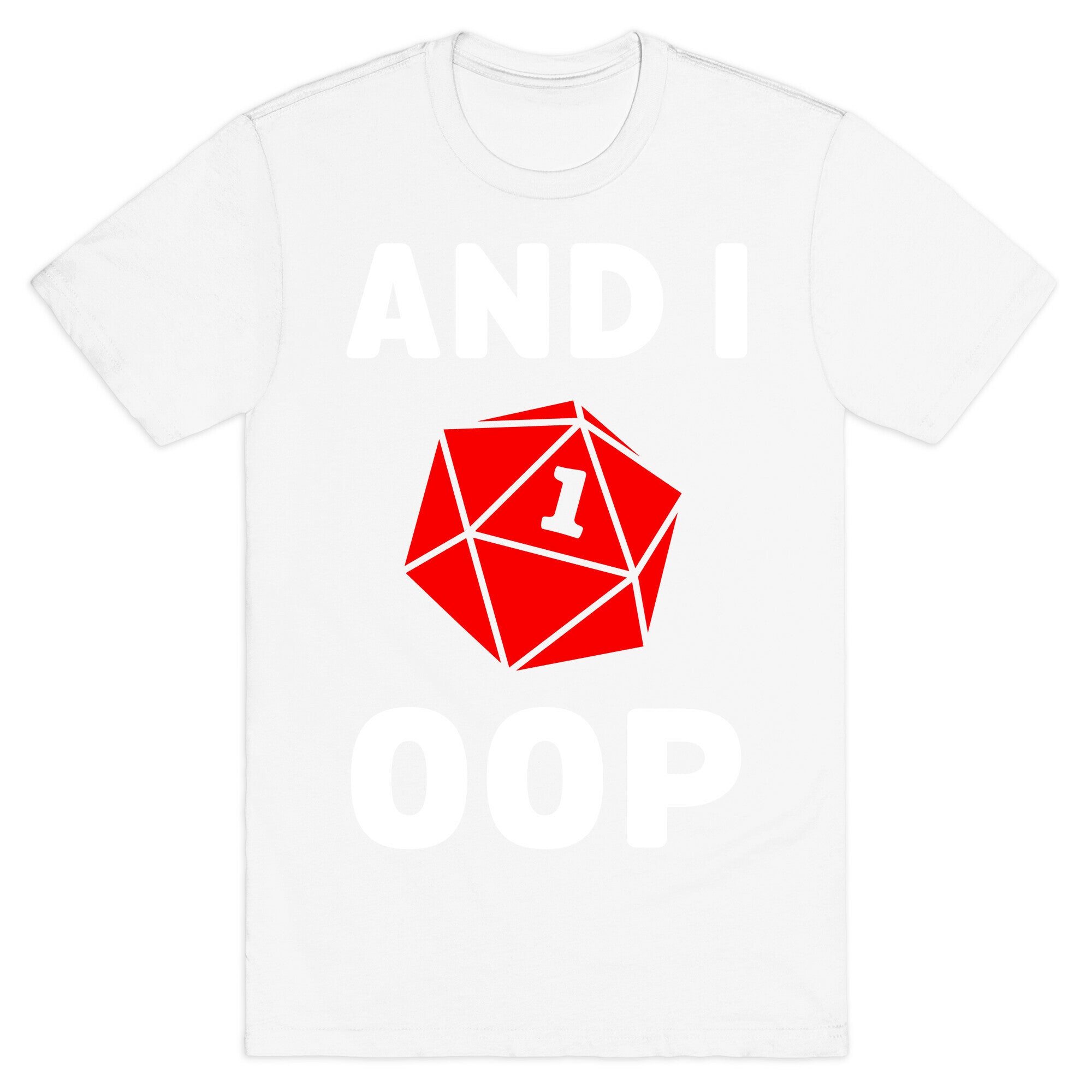 And I Oop (D20) T-Shirt