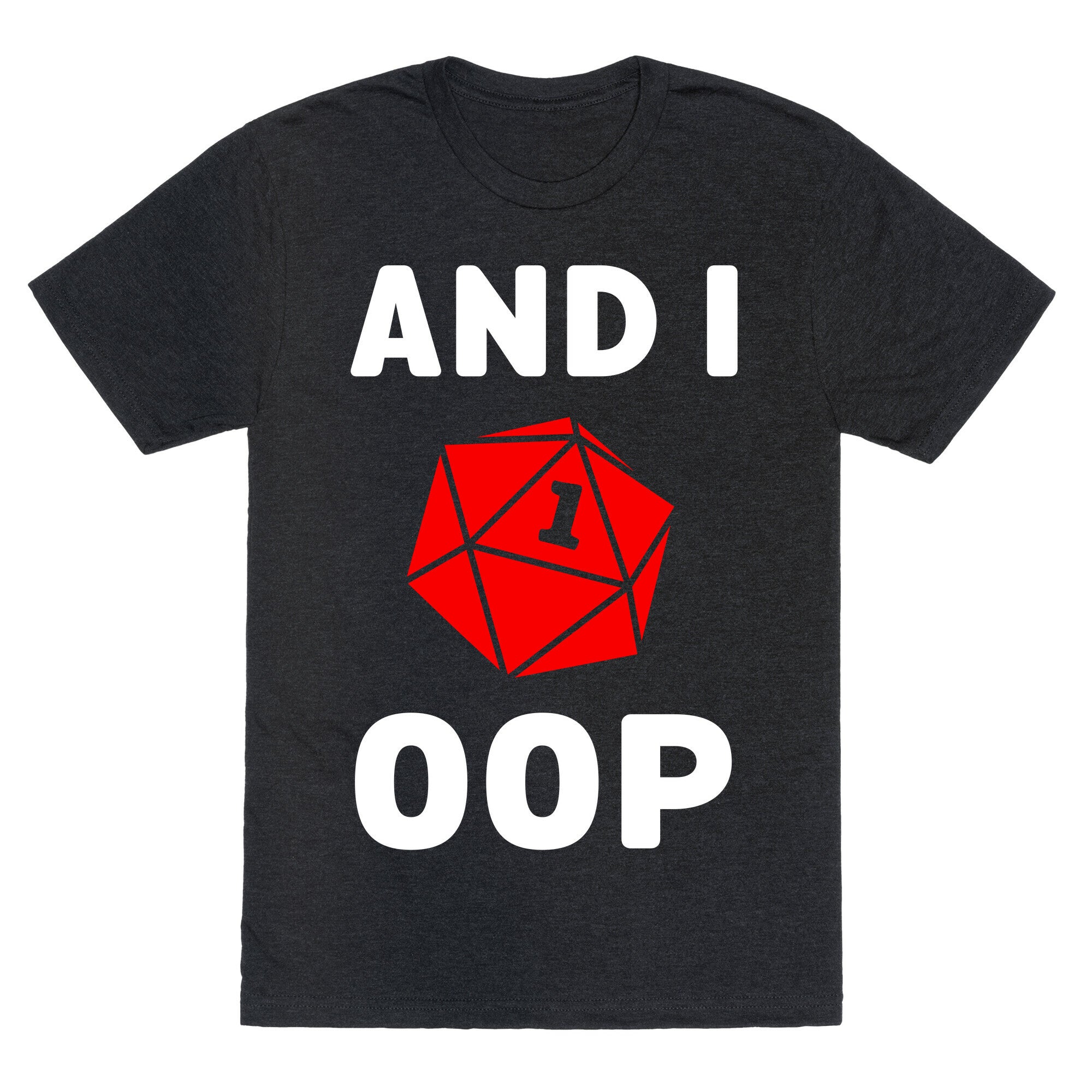 And I Oop (D20) Unisex Triblend Tee