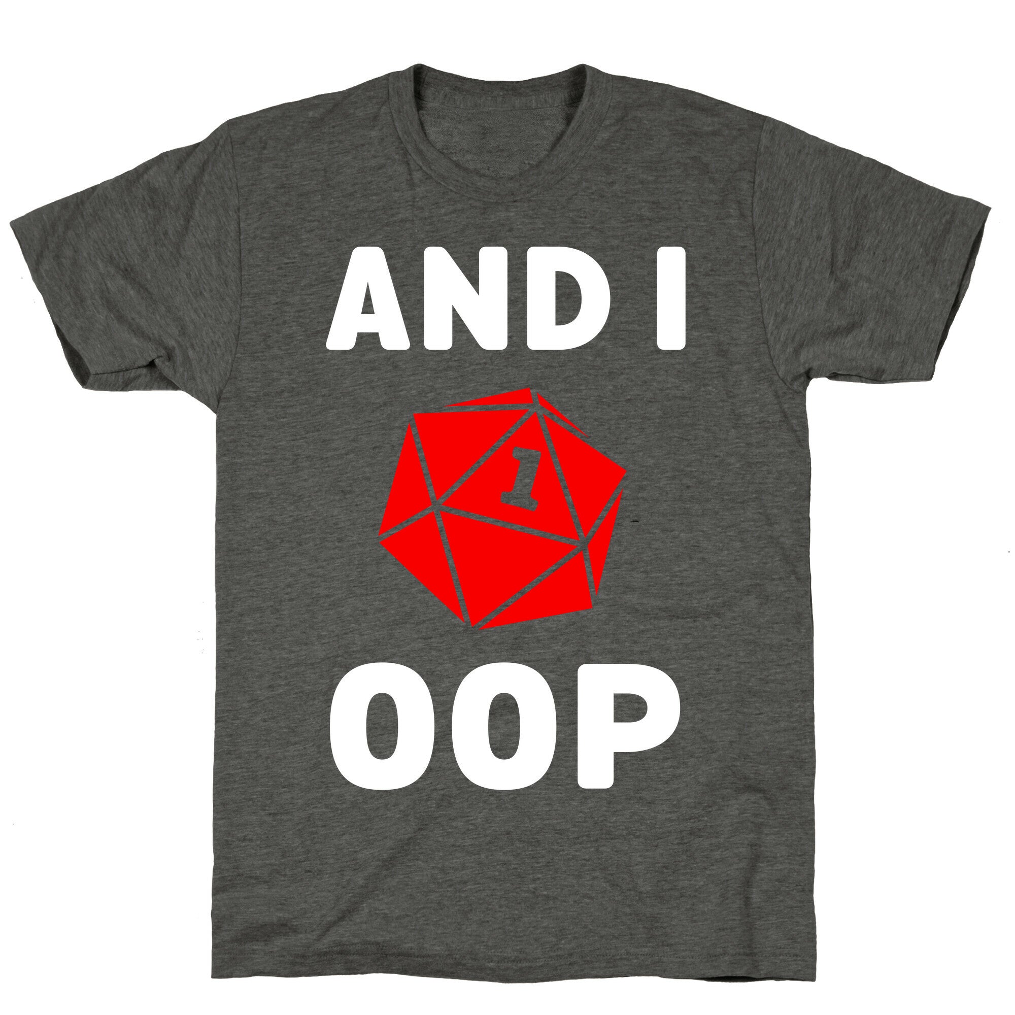 And I Oop (D20) Unisex Triblend Tee