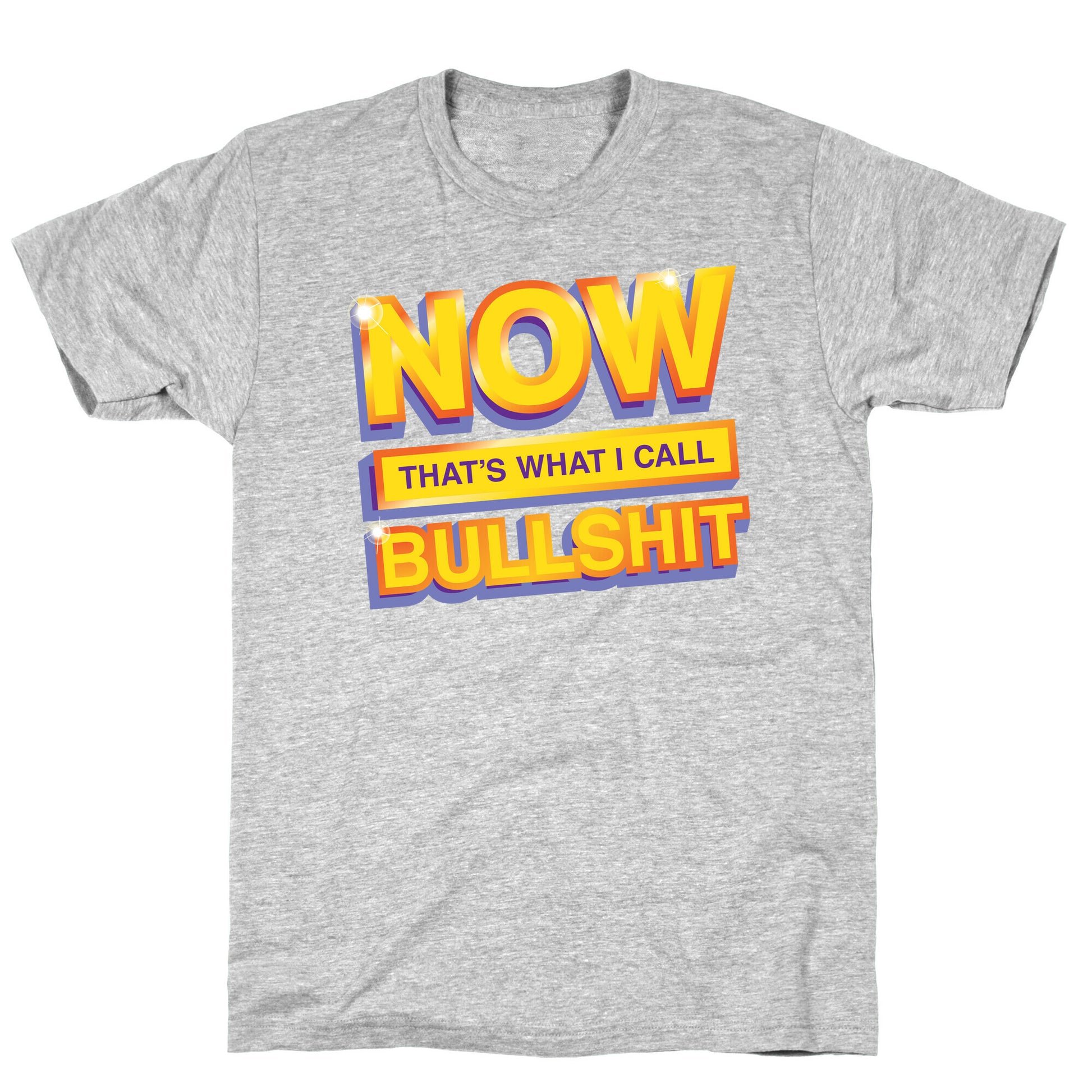 Now That's What I Call Bullshit T-Shirt