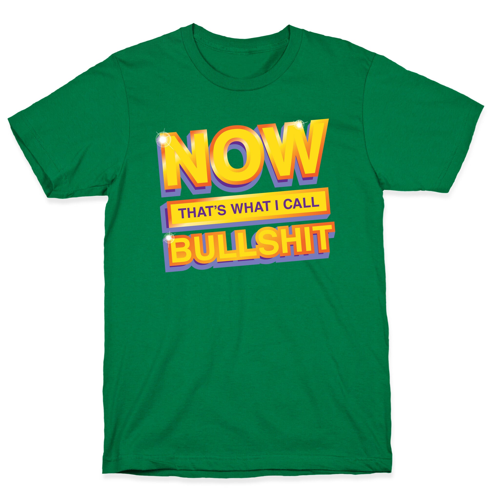 Now That's What I Call Bullshit T-Shirt