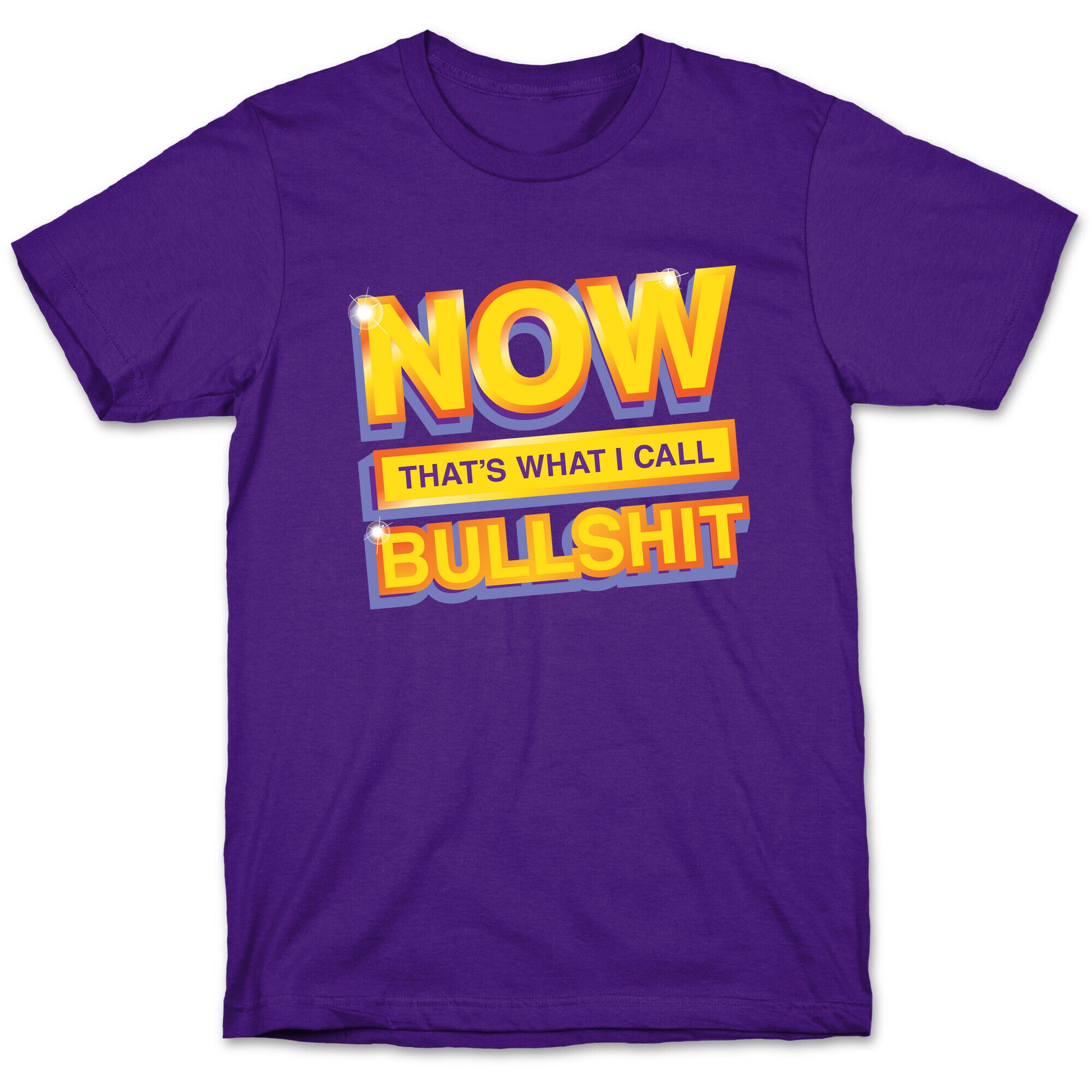 Now That's What I Call Bullshit T-Shirt
