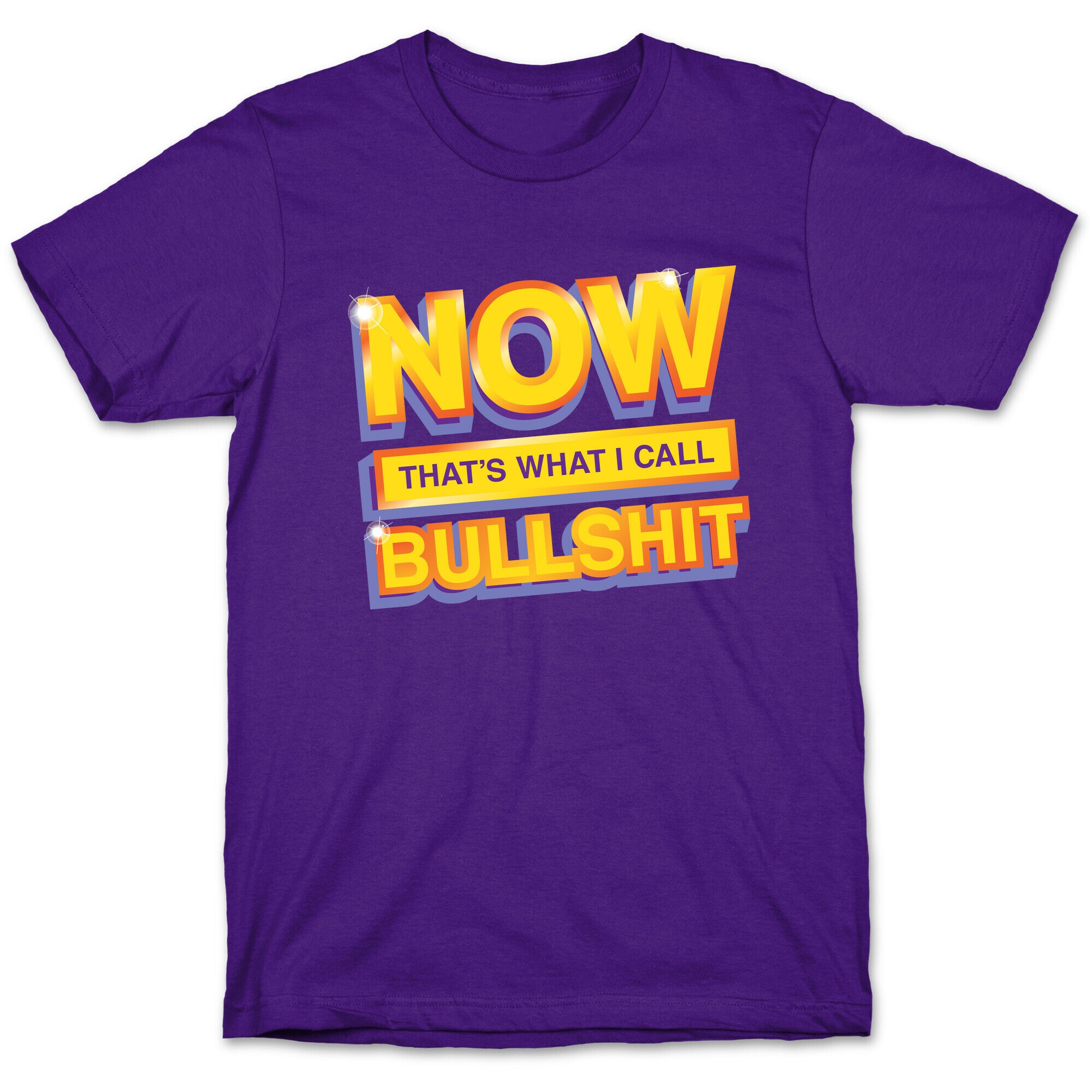 Now That's What I Call Bullshit T-Shirt