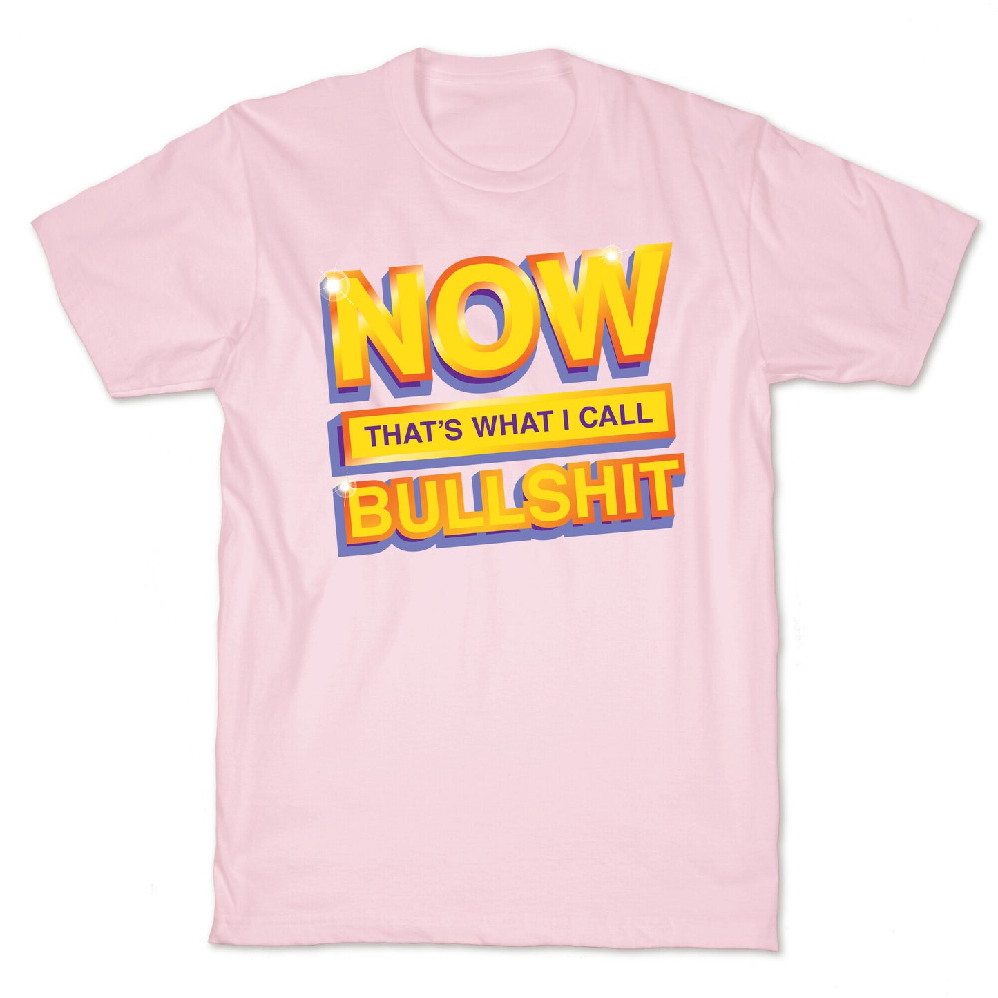 Now That's What I Call Bullshit T-Shirt