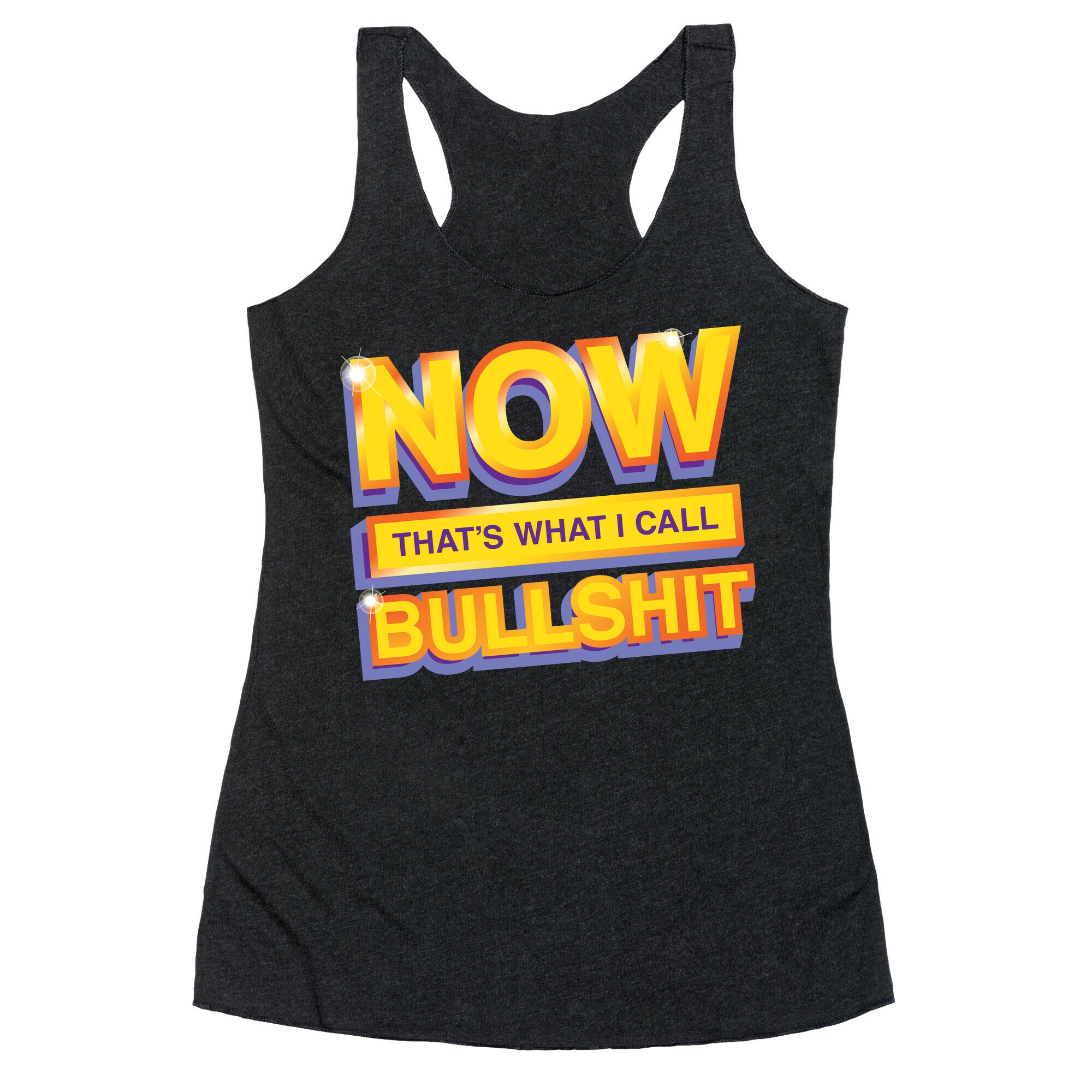 Now That's What I Call Bullshit Racerback Tank