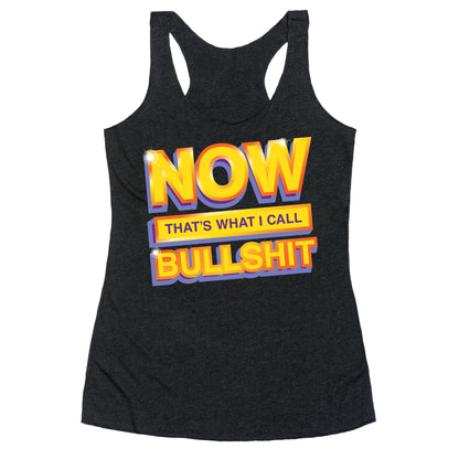 Now That's What I Call Bullshit Racerback Tank