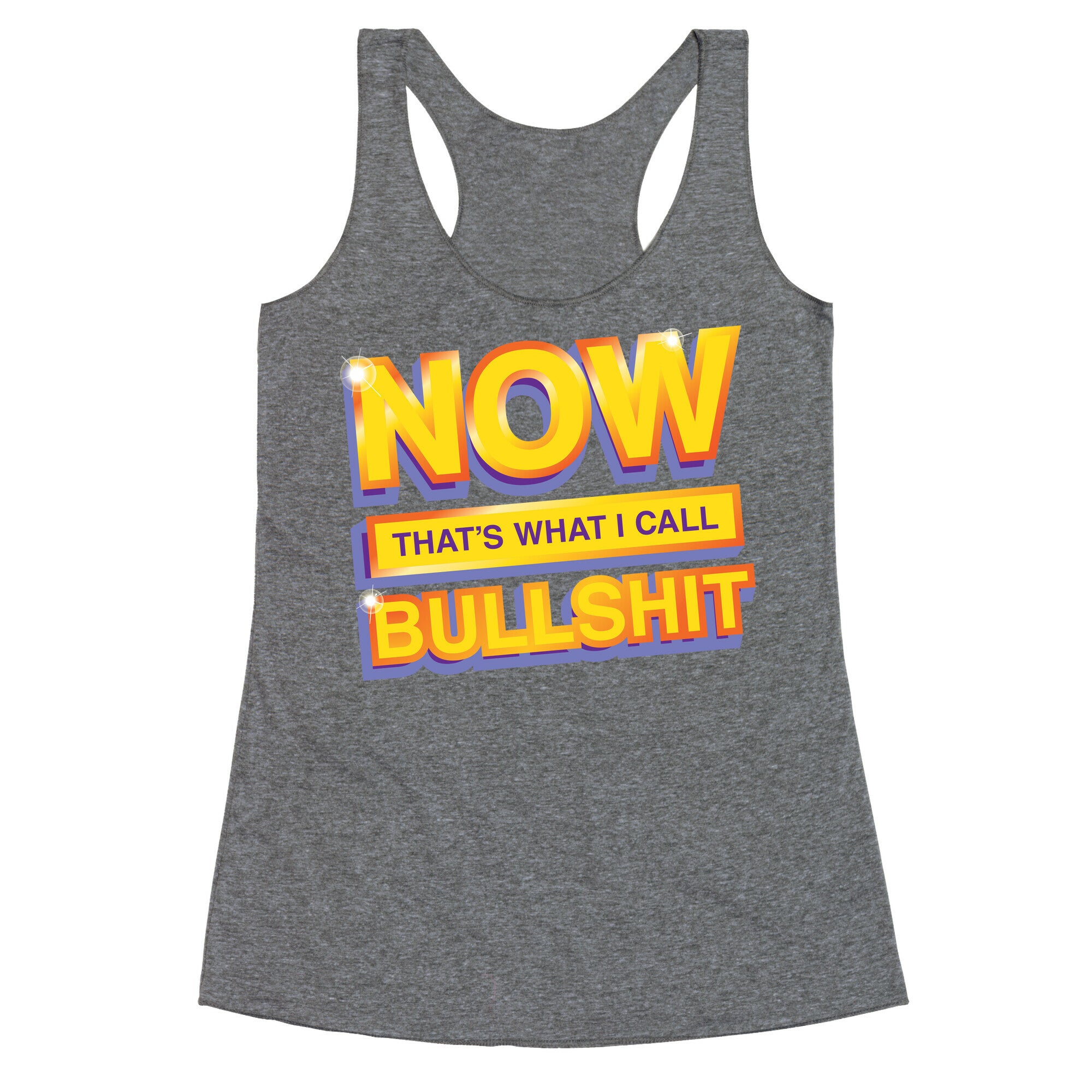 Now That's What I Call Bullshit Racerback Tank