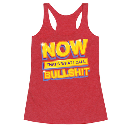 Now That's What I Call Bullshit Racerback Tank