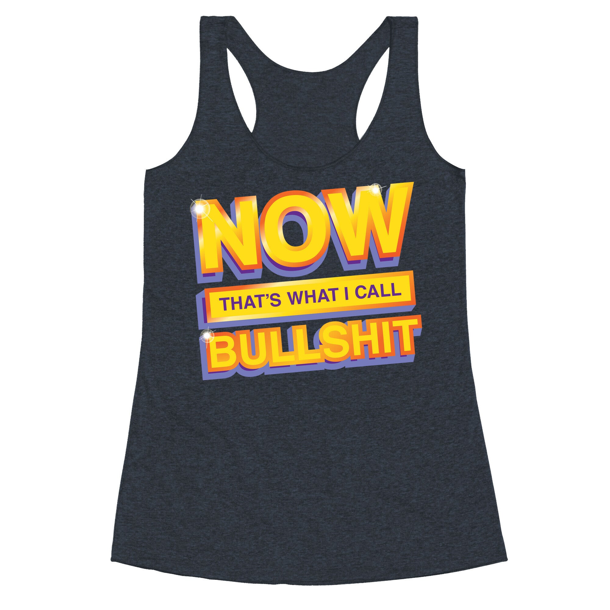 Now That's What I Call Bullshit Racerback Tank