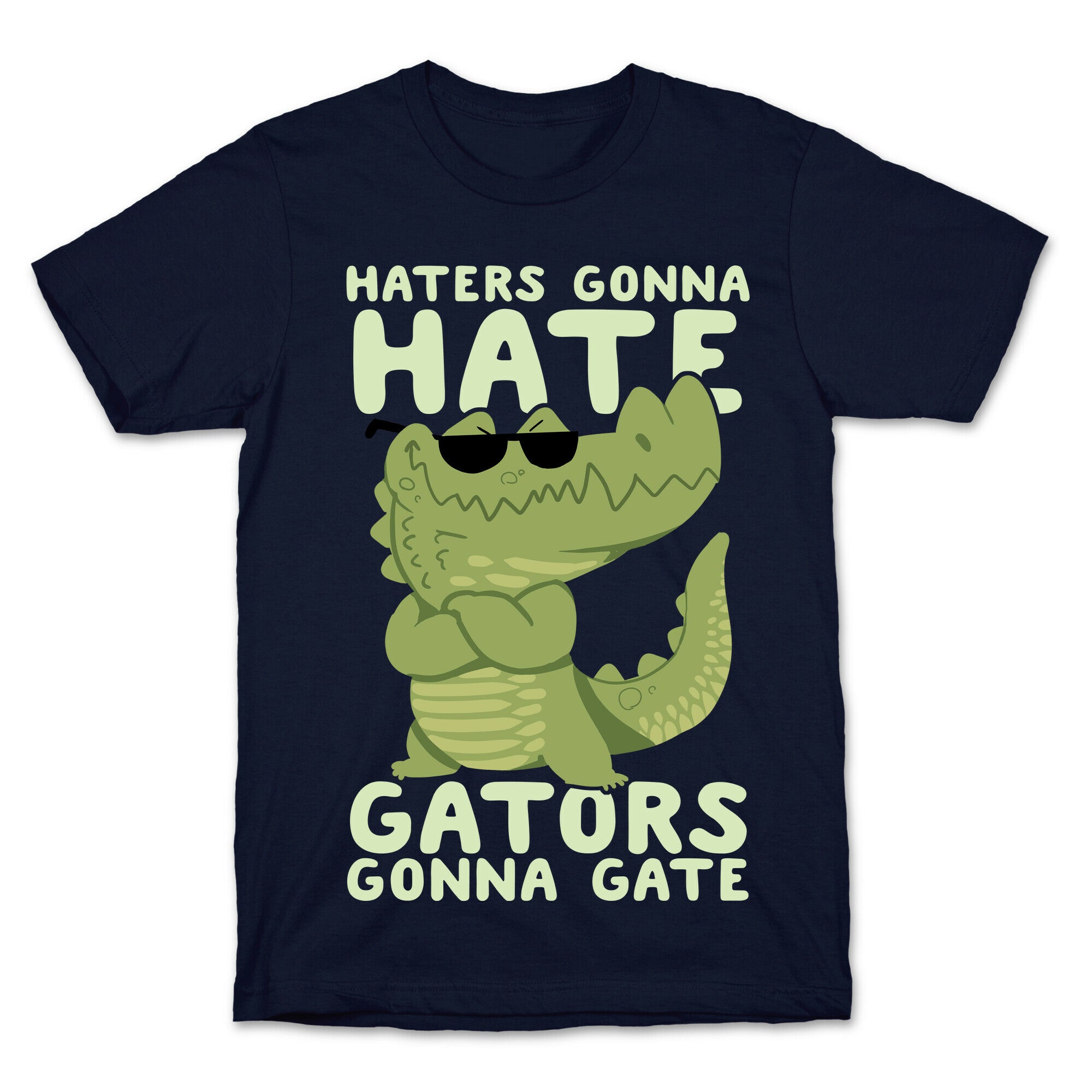 Haters Gonna Hate, Gators Gonna Gate T-Shirt