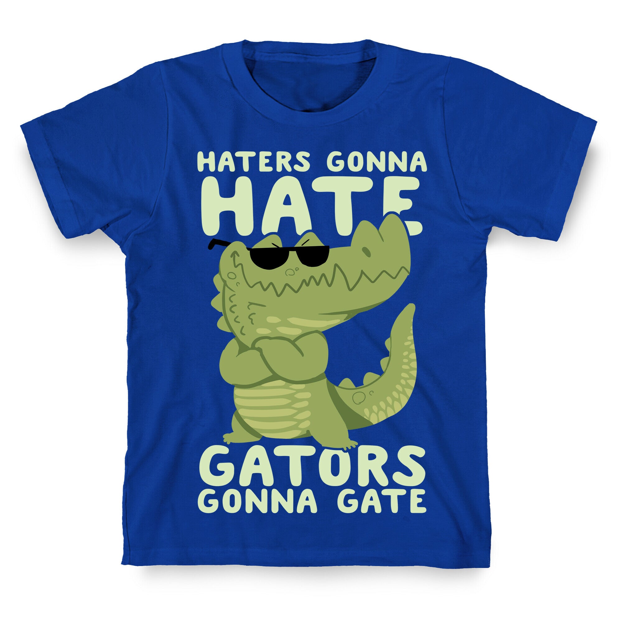 Haters Gonna Hate, Gators Gonna Gate T-Shirt
