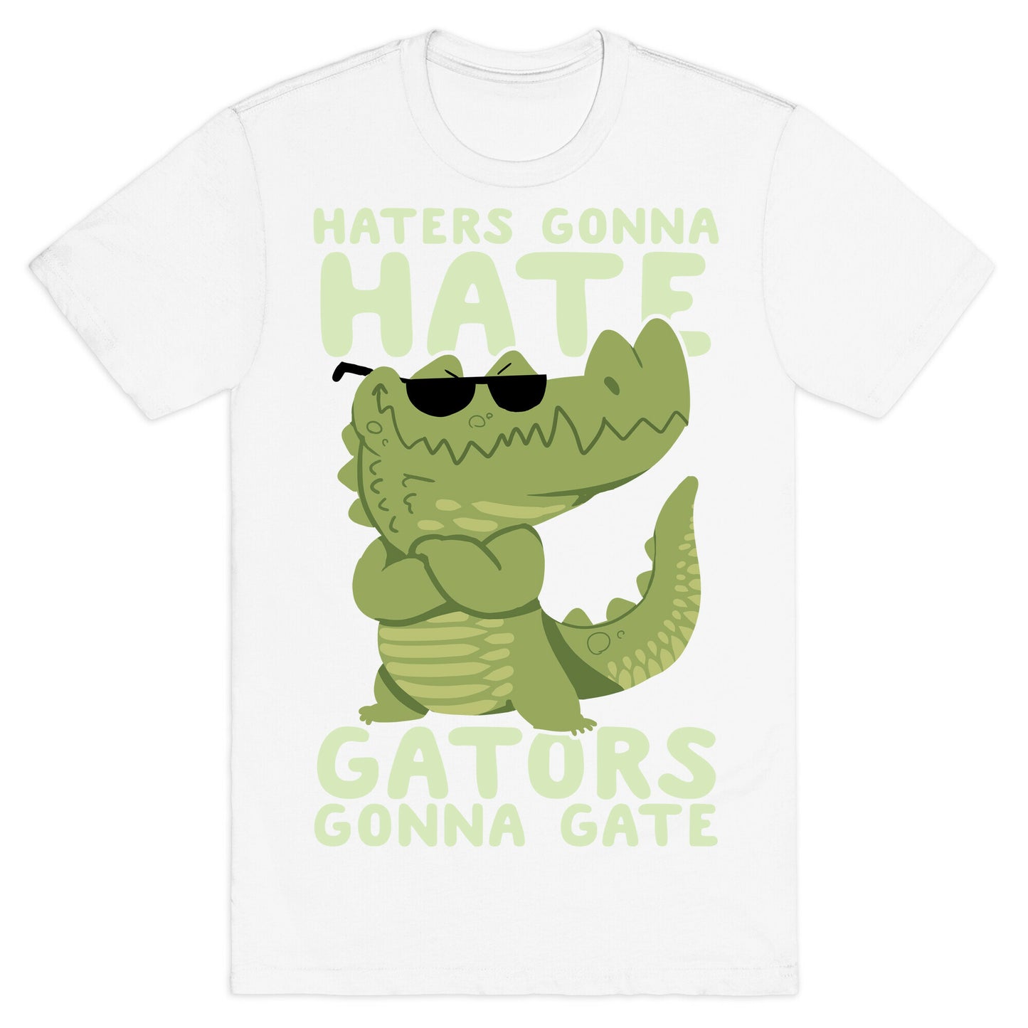 Haters Gonna Hate, Gators Gonna Gate T-Shirt