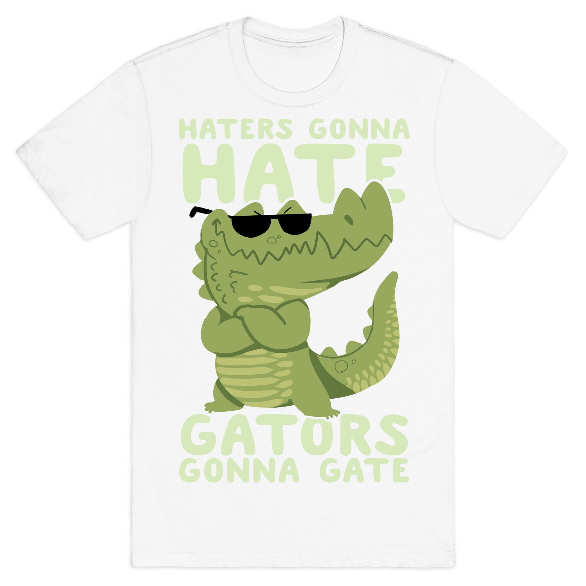 Haters Gonna Hate, Gators Gonna Gate T-Shirt