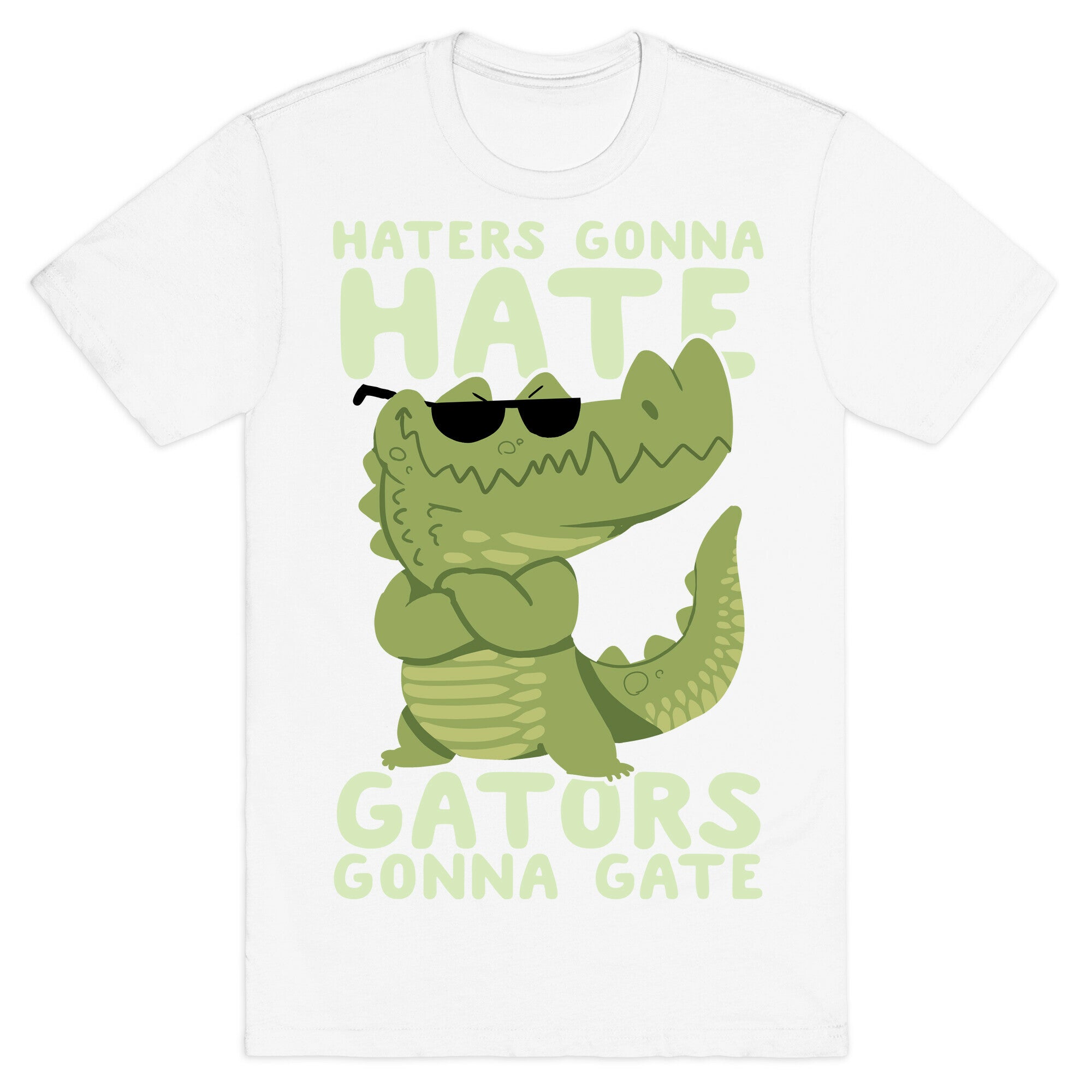 Haters Gonna Hate, Gators Gonna Gate T-Shirt