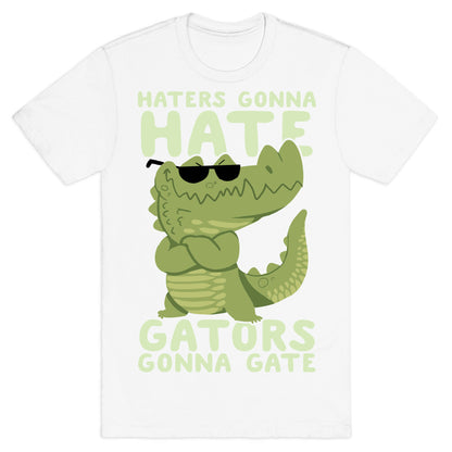 Haters Gonna Hate, Gators Gonna Gate T-Shirt