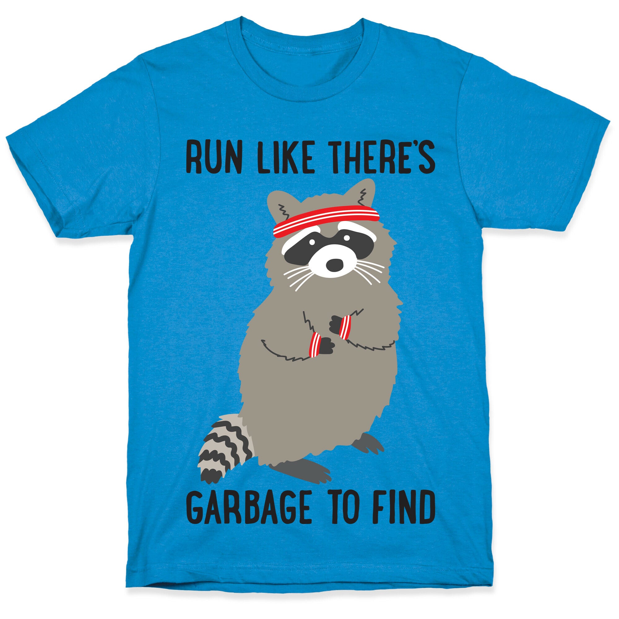 Run Like There's Garbage To Find T-Shirt