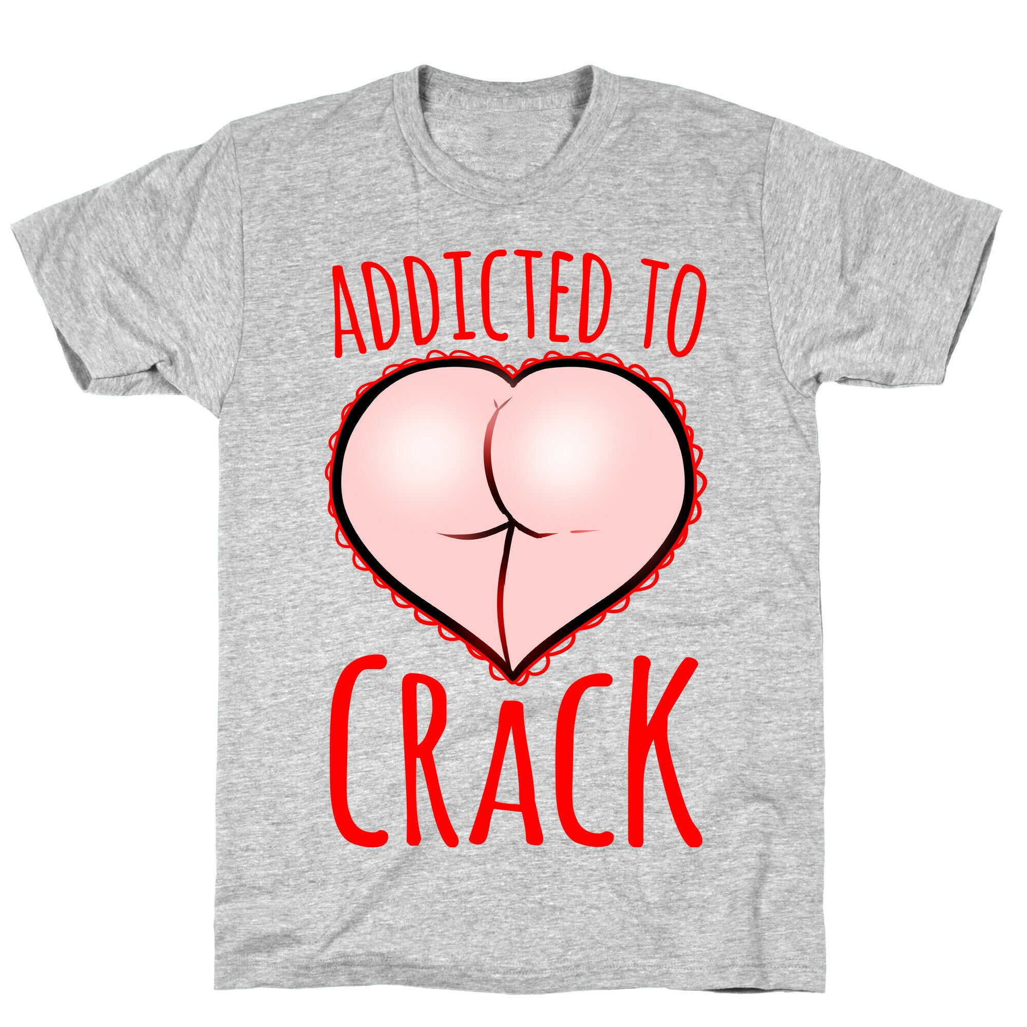 Addicted To Crack T-Shirt