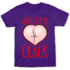Addicted To Crack T-Shirt