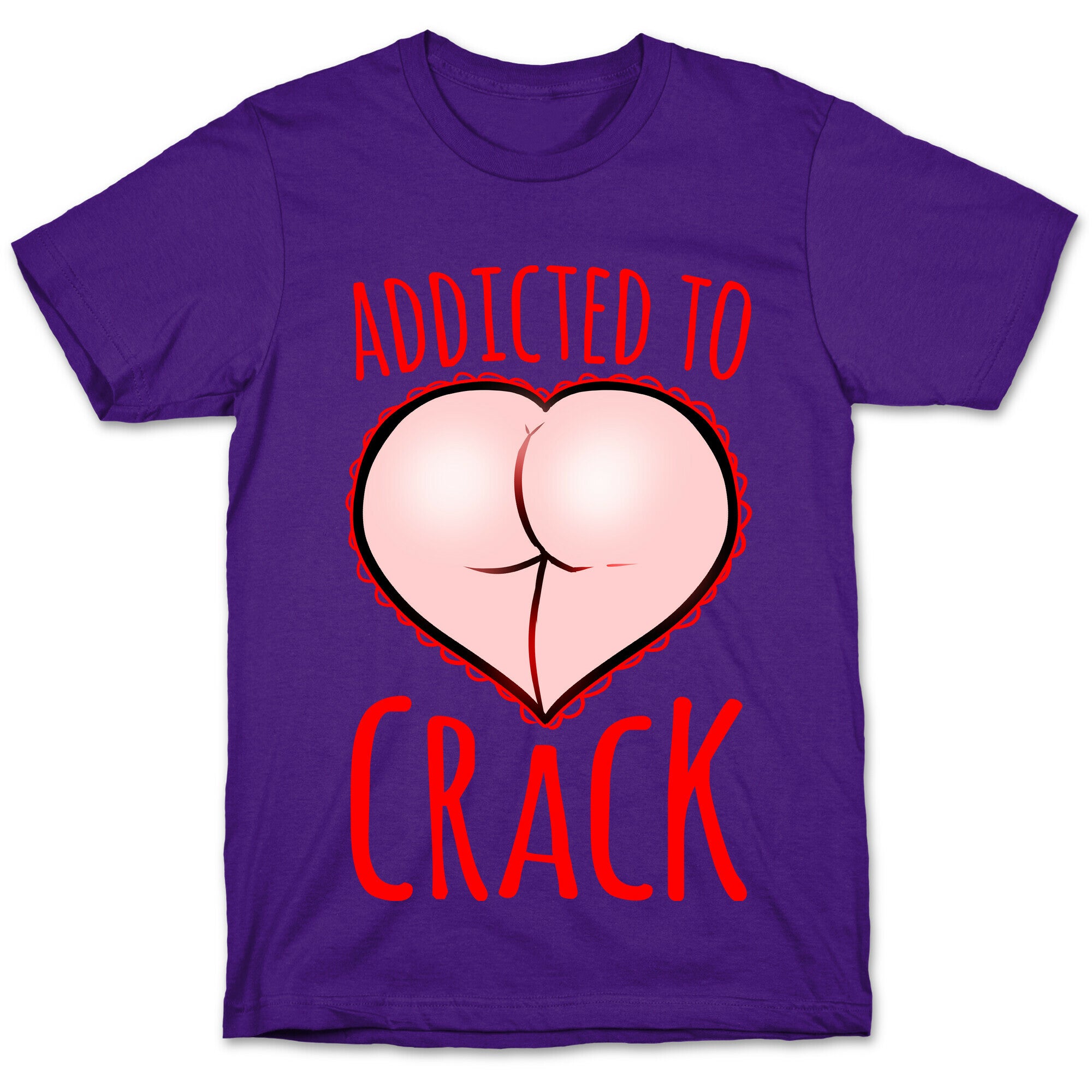 Addicted To Crack T-Shirt